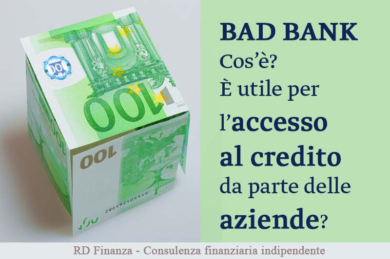 Che cos'è una bad bank? È utile per l'accesso al credito da parte delle aziende?