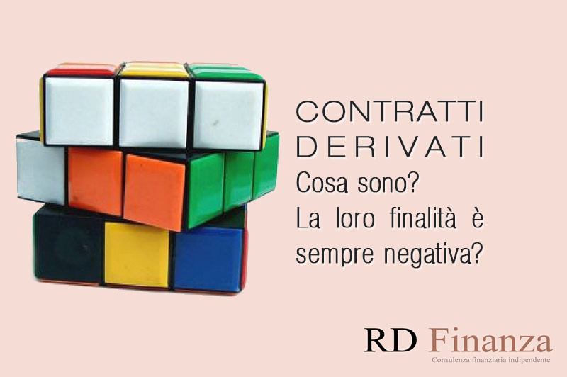 Contratti derivati - Cosa sono? La loro finalità è sempre negativa?